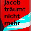 Nominiert Debüt für den Österreichischen Buchpreis 2021 0265-0_Jacobtraeumtnichtmehr_3D-e1611229681996
